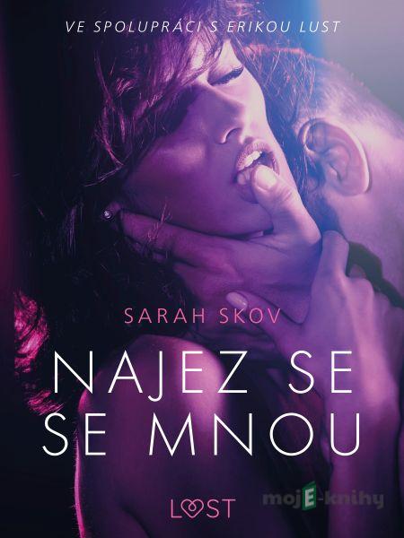 Najez se se mnou - Erotická povídka - Sarah Skov Najez se se mnou - Erotická povídka - Sarah Skov