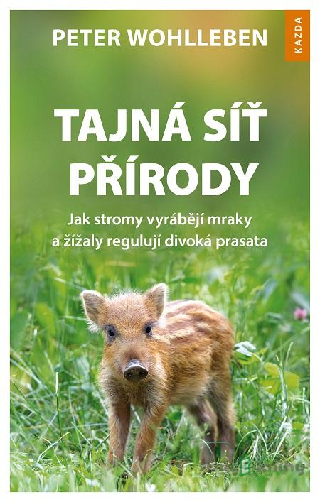 Tajná síť přírody - Peter Wohlleben Tajná síť přírody - Peter Wohlleben