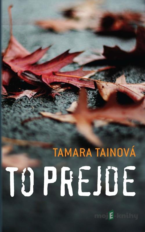To prejde - Tamara Tainová To prejde - Tamara Tainová