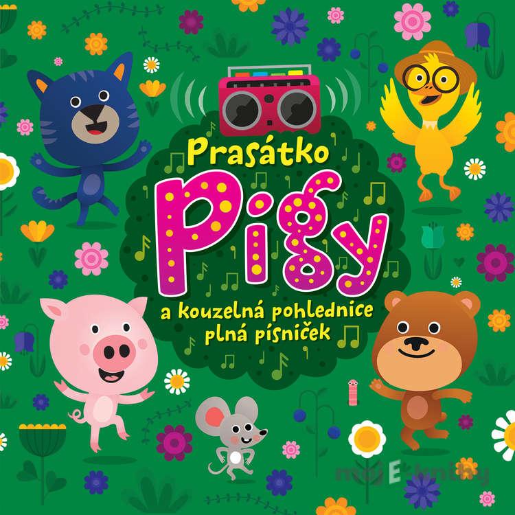 Prasátko Pigy a kouzelná pohlednice plná písniček - Eva Spoustová Prasátko Pigy a kouzelná pohlednice plná písniček - Eva Spoustová