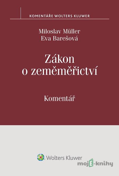 Zákon o zeměměřictví - Eva Barešová, Miloslav Müller Zákon o zeměměřictví - Eva Barešová, Miloslav Müller