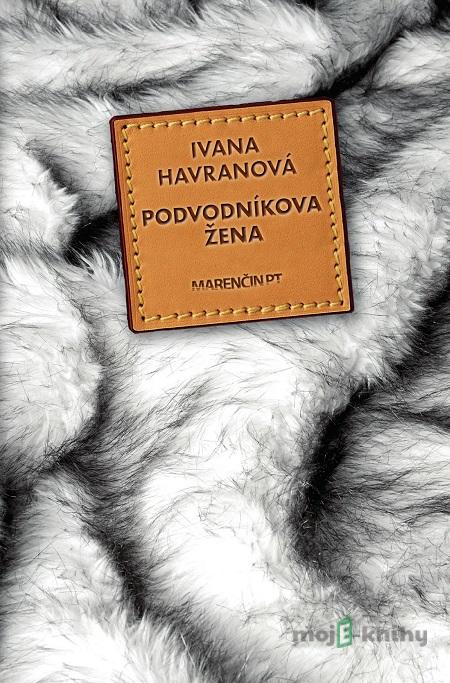 Podvodníkova žena - Ivana Havranová Podvodníkova žena - Ivana Havranová