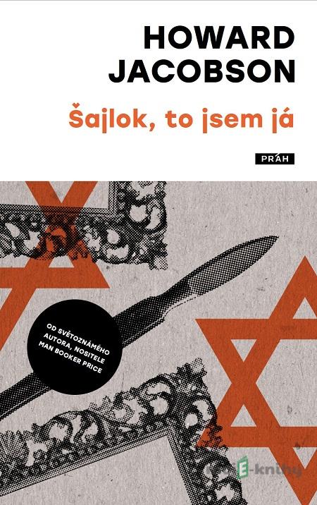Šajlok, to jsem já - Howard Jacobson Šajlok, to jsem já - Howard Jacobson