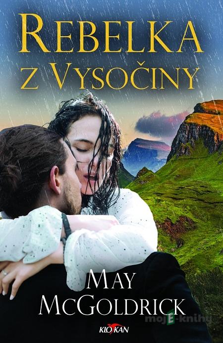 Rebelka z Vysočiny - May McGoldrick Rebelka z Vysočiny - May McGoldrick