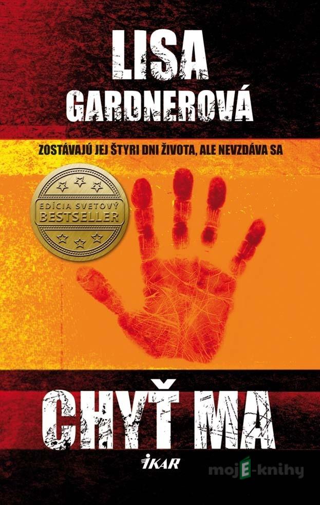 Chyť ma - Lisa Gardner Chyť ma - Lisa Gardner