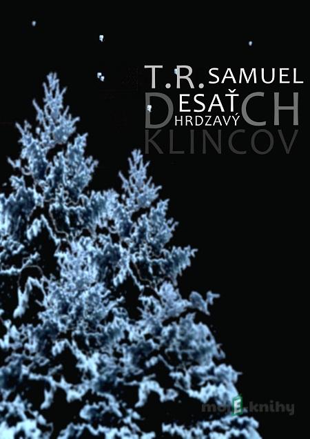Desať hrdzavých klincov - T. R. Samuel Desať hrdzavých klincov - T. R. Samuel