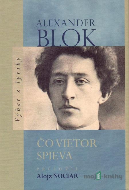 Čo vietor spieva - Alexander Blok Čo vietor spieva - Alexander Blok