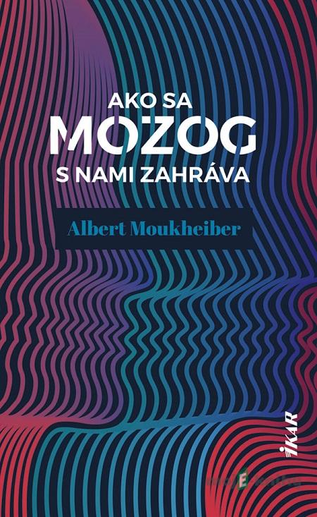Ako sa mozog s nami zahráva - Albert Moukheiber Ako sa mozog s nami zahráva - Albert Moukheiber