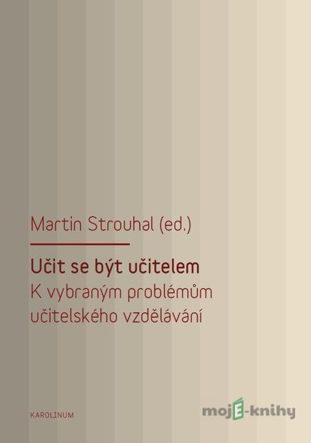 Učit se být učitelem - Martin Strouhal Učit se být učitelem - Martin Strouhal