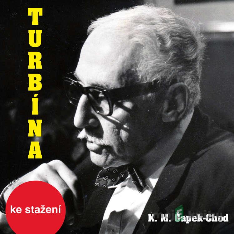 Turbína - Karel Matěj Čapek-Chod Turbína - Karel Matěj Čapek-Chod