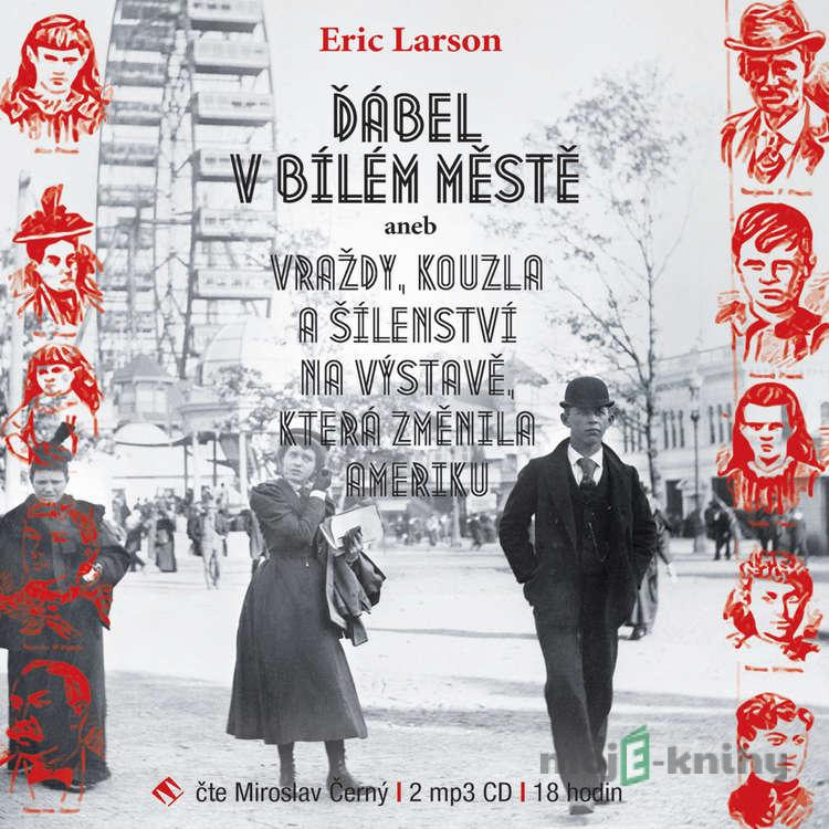 Ďábel v Bílém městě - Erik Larson Ďábel v Bílém městě - Erik Larson
