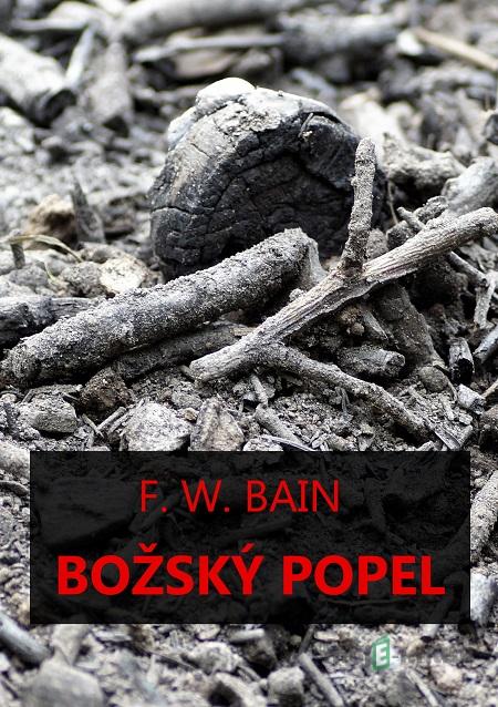 Božský popel - Francis William Bain Božský popel - Francis William Bain