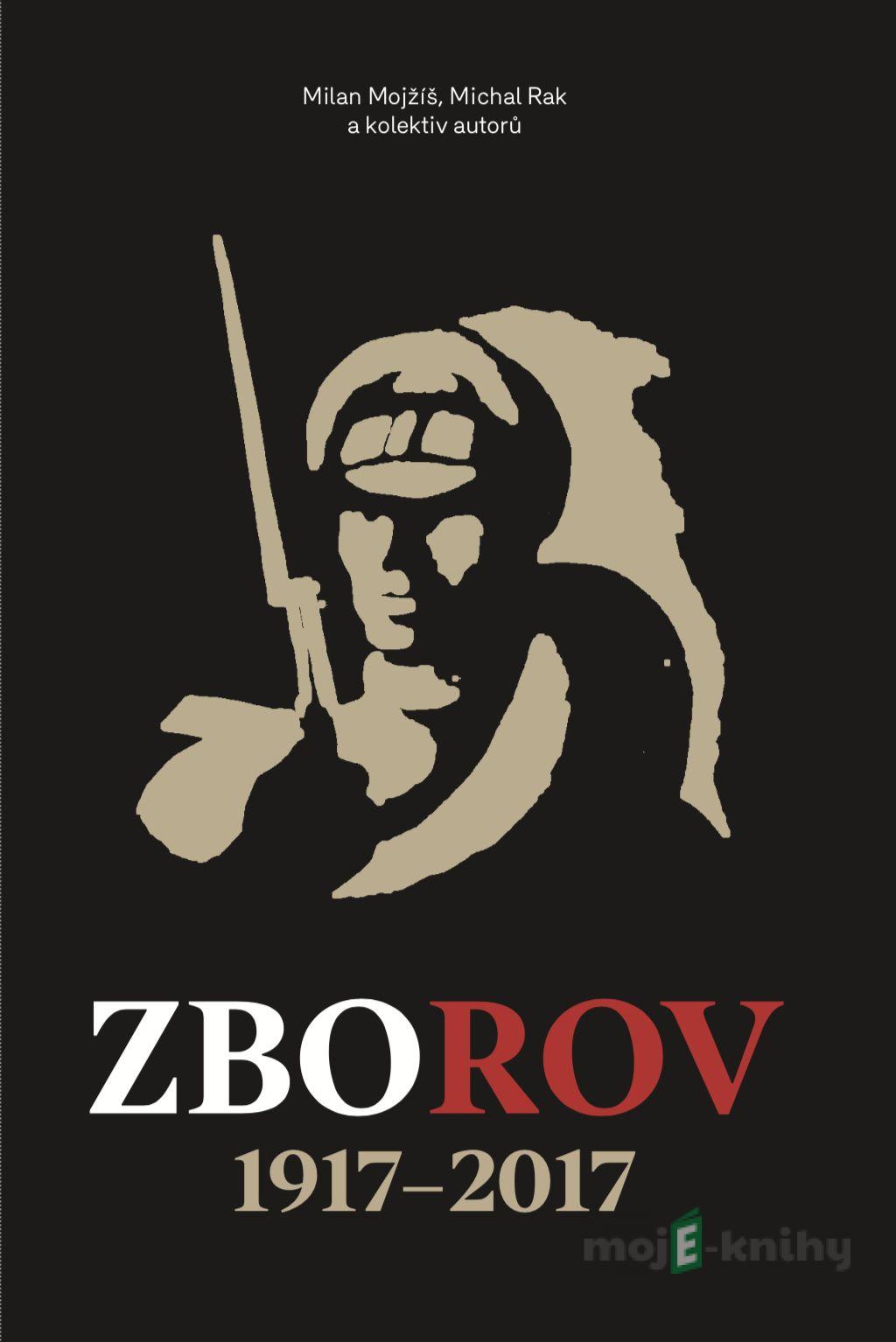 Zborov 1917-2017 - Milan Mojžíš, Michal Rak Zborov 1917-2017 - Milan Mojžíš, Michal Rak