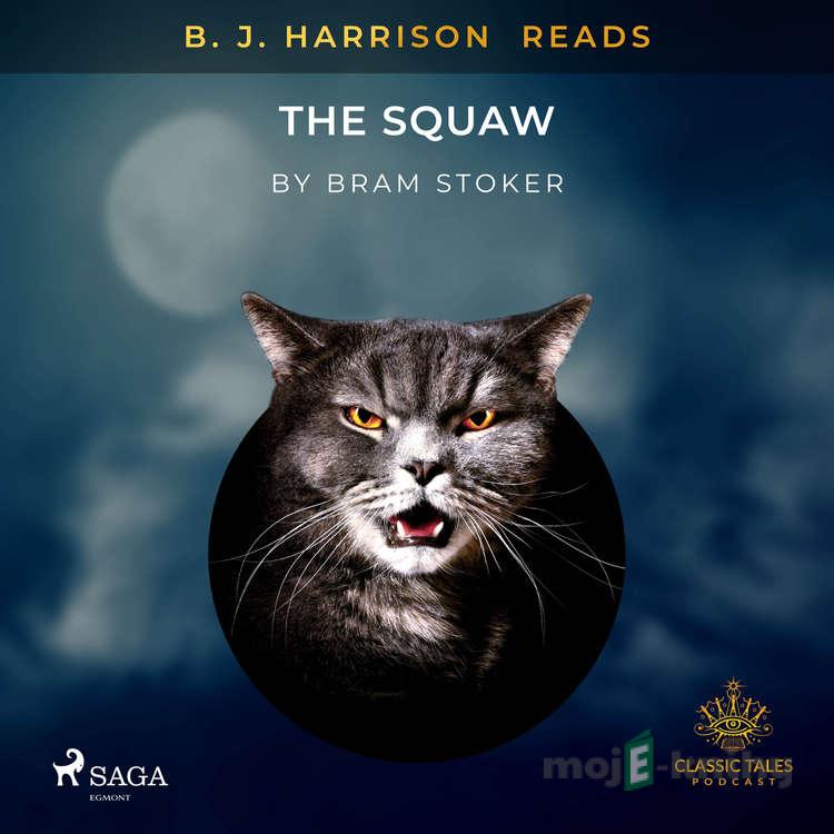 B. J. Harrison Reads The Squaw (EN) - Bram Stoker B. J. Harrison Reads The Squaw (EN) - Bram Stoker