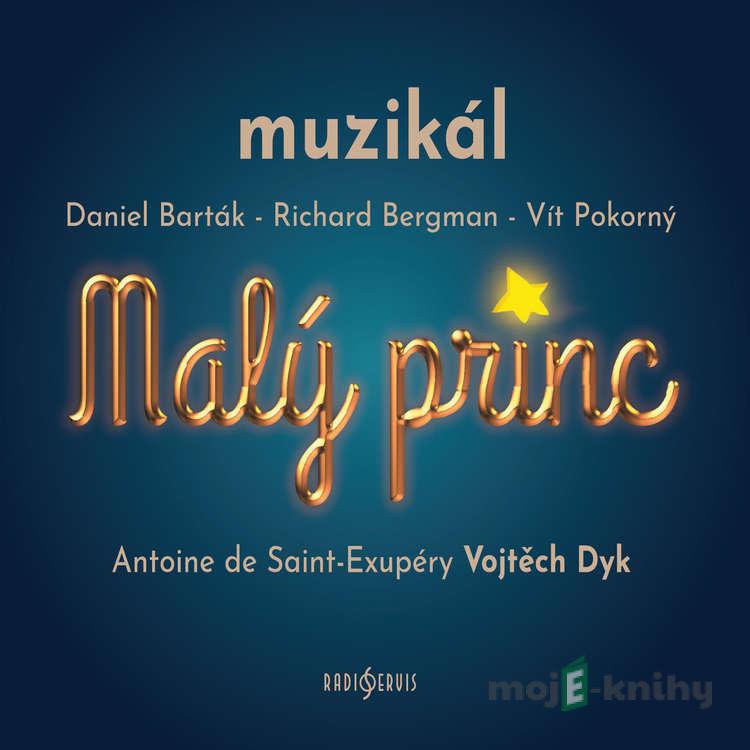 Malý princ - Antoine de Saint-Exupéry,Daniel Barták,Richard Bergman,Vít Pokorný Malý princ - Antoine de Saint-Exupéry,Daniel Barták,Richard Bergman,Vít Pokorný