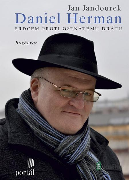 Herman Daniel - Srdcem proti ostnatému drátu - Daniel Herman, Jan Jandourek Herman Daniel - Srdcem proti ostnatému drátu - Daniel Herman, Jan Jandourek