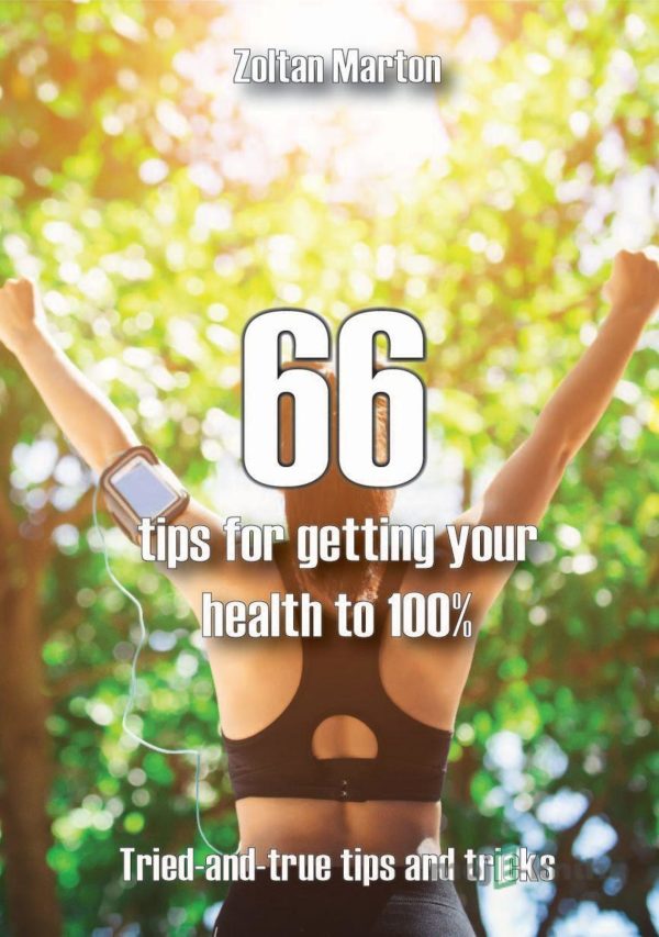 66 steps for getting your health 100% - Zoltán Márton