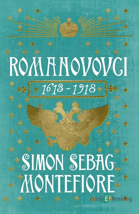 Romanovovci (1613 - 1918) - Simon Sebag Montefiore Romanovovci (1613 - 1918) - Simon Sebag Montefiore