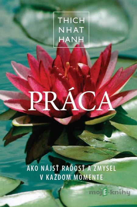 Práca - Thich Nhat Hanh Práca - Thich Nhat Hanh