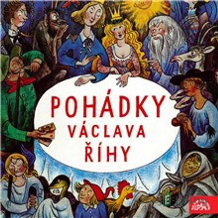 Pohádky Václava Říhy - Václav Říha Pohádky Václava Říhy - Václav Říha