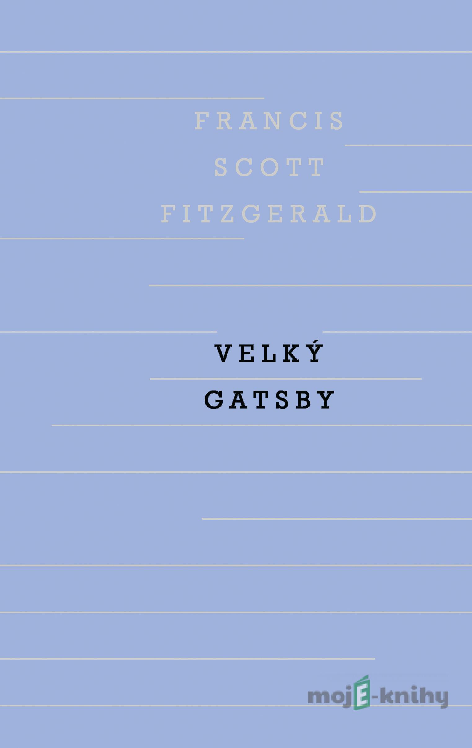 Velký Gatsby - Francis Scott Fitzgerald Velký Gatsby - Francis Scott Fitzgerald