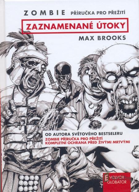 Zombie - Příručka pro přežití: zaznamenané útoky - Max Brooks Zombie - Příručka pro přežití: zaznamenané útoky - Max Brooks