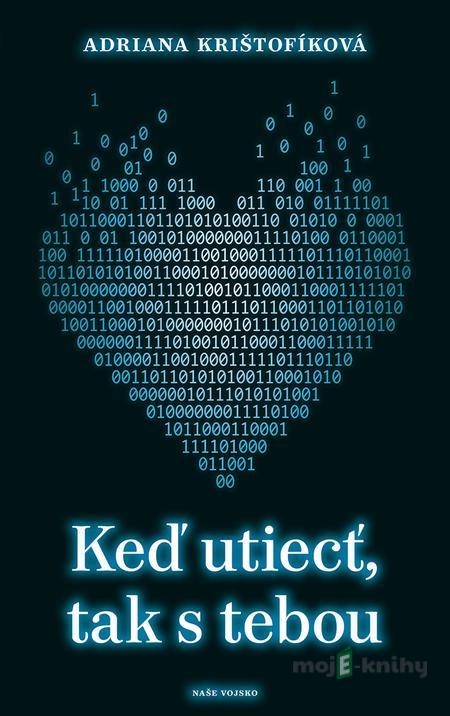 Keď utiecť, tak s tebou - Adriana Krištofíková Keď utiecť, tak s tebou - Adriana Krištofíková