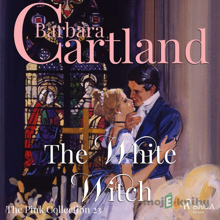 The White Witch (Barbara Cartland’s Pink Collection 23) (EN) - Barbara Cartland The White Witch (Barbara Cartland’s Pink Collection 23) (EN) - Barbara Cartland