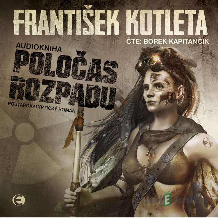 Poločas rozpadu - František Kotleta Poločas rozpadu - František Kotleta