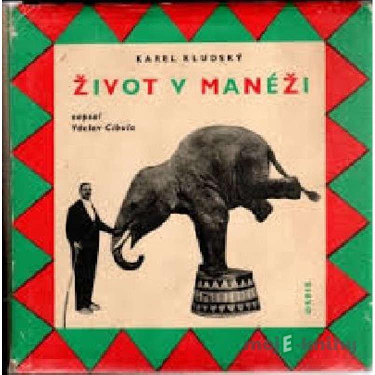 Život v manéži - Karel Kludský Život v manéži - Karel Kludský