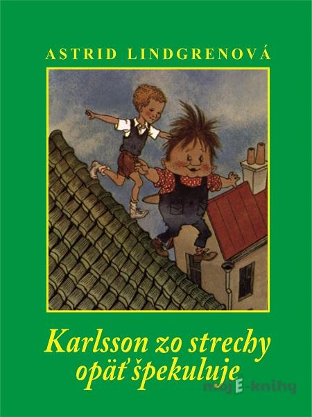 Karlsson zo strechy opäť špekuluje - Astrid Lindgren Karlsson zo strechy opäť špekuluje - Astrid Lindgren
