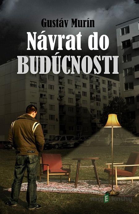Návrat do budúcnosti - Gustáv Murín Návrat do budúcnosti - Gustáv Murín
