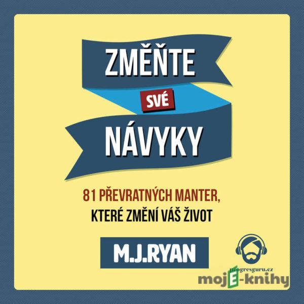 Změňte své návyky - M. J.  Ryan