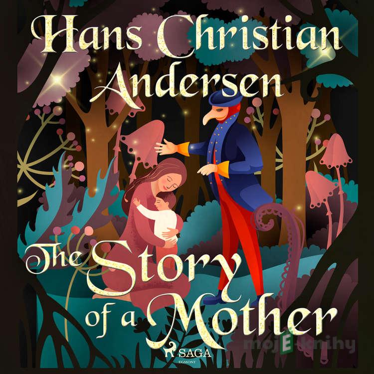 The Story of a Mother (EN) - Hans Christian Andersen The Story of a Mother (EN) - Hans Christian Andersen