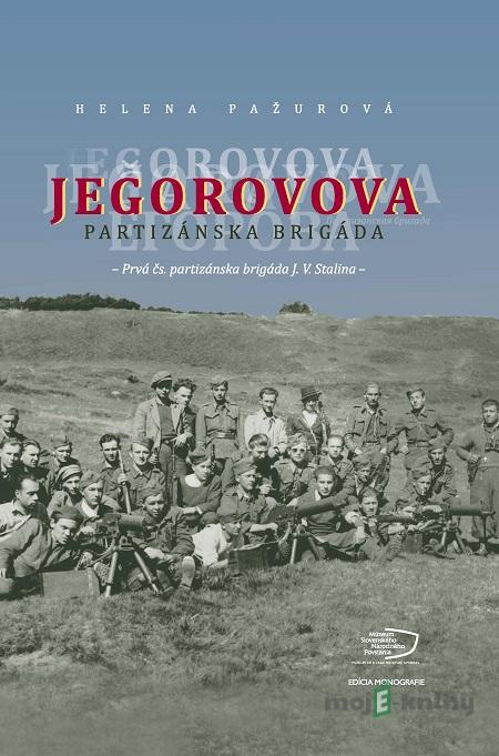 Jegorovova partizánska brigáda - Helena Pažurová Jegorovova partizánska brigáda - Helena Pažurová
