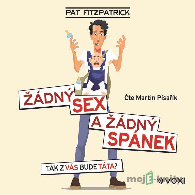 Žádný sex a žádný spánek - Pat Fitzpatrick Žádný sex a žádný spánek - Pat Fitzpatrick