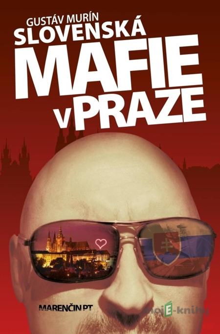Slovenská mafie v Praze - Gustáv Murín Slovenská mafie v Praze - Gustáv Murín