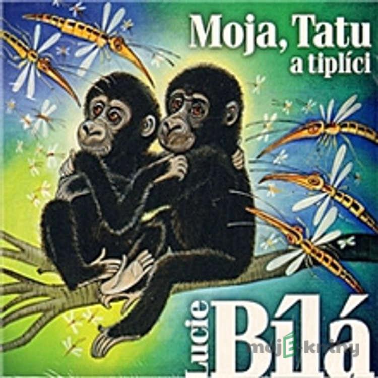 Moja, Tatu a tiplíci. Gorilí pohádky - Miroslav Bobek,Tereza Šefrnová Moja, Tatu a tiplíci. Gorilí pohádky - Miroslav Bobek,Tereza Šefrnová