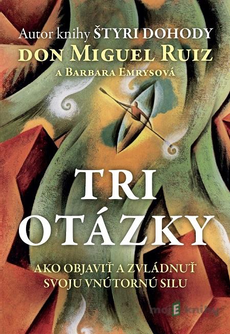 Tri otázky - Don Miguel Ruiz Tri otázky - Don Miguel Ruiz