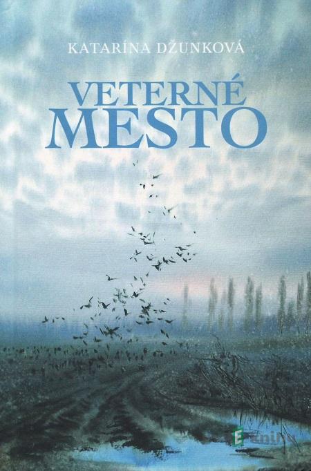 Veterné mesto - Katarína Džunková Veterné mesto - Katarína Džunková