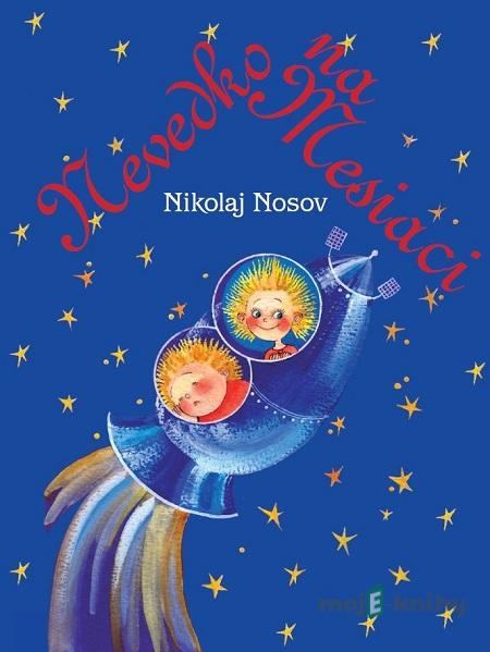 Nevedko na Mesiaci - Nikolaj Nosov Nevedko na Mesiaci - Nikolaj Nosov