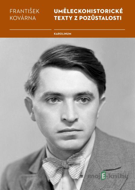 Uměleckohistorické texty z pozůstalosti Františka Kovárny - František Kovárna Uměleckohistorické texty z pozůstalosti Františka Kovárny - František Kovárna