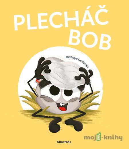 Plecháč Bob - Hedviga Gutierrez, Hedviga Gutierrez (ilustrátor) Plecháč Bob - Hedviga Gutierrez, Hedviga Gutierrez (ilustrátor)