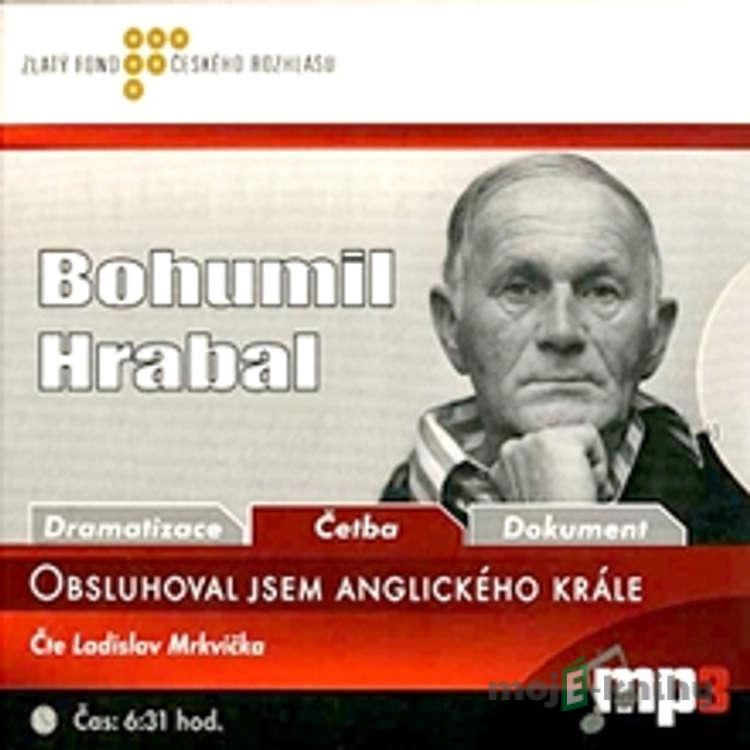 Obsluhoval jsem anglického krále - Bohumil Hrabal Obsluhoval jsem anglického krále - Bohumil Hrabal