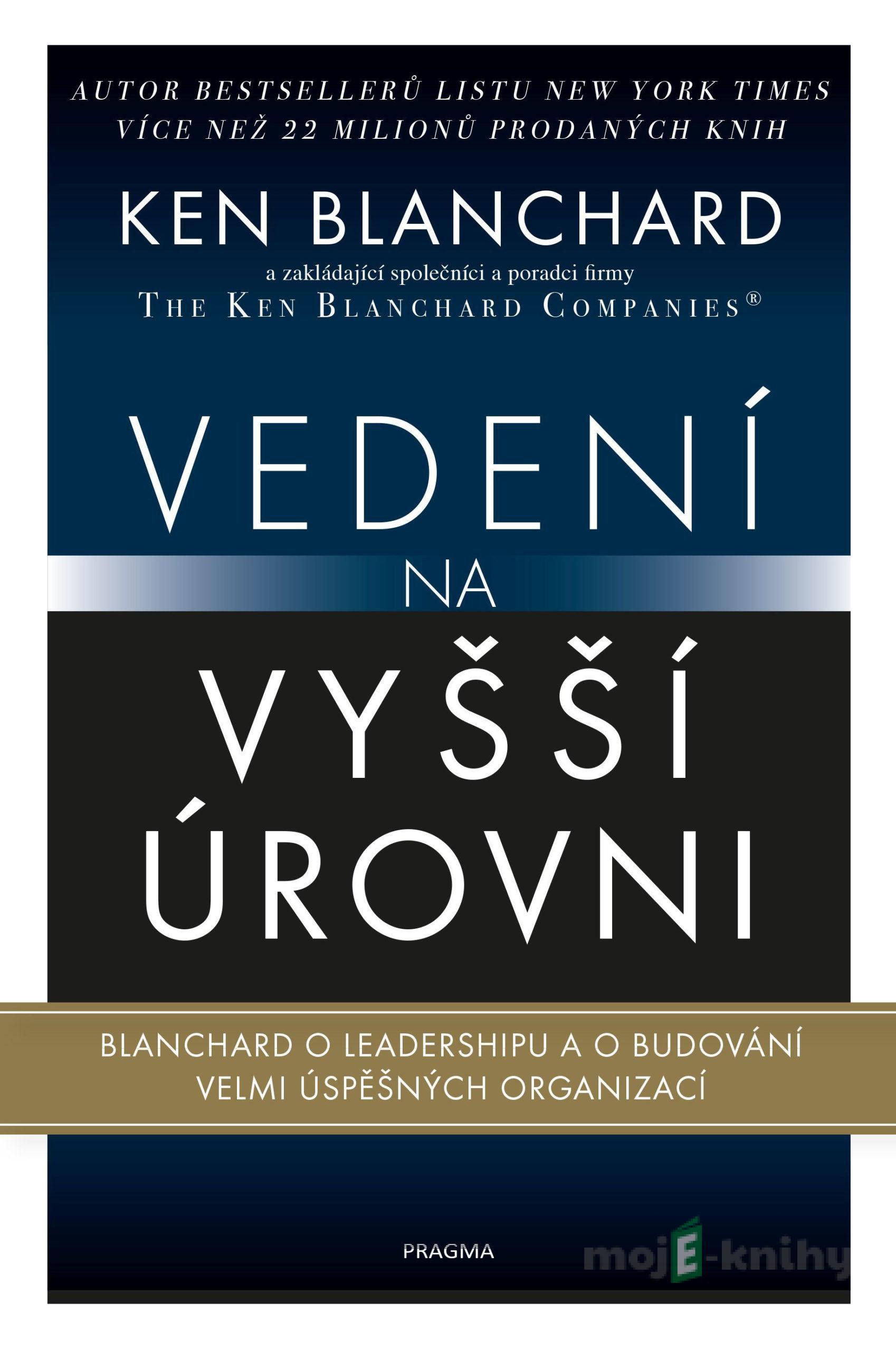 Vedení na vyšší úrovni - Ken Blanchard Vedení na vyšší úrovni - Ken Blanchard
