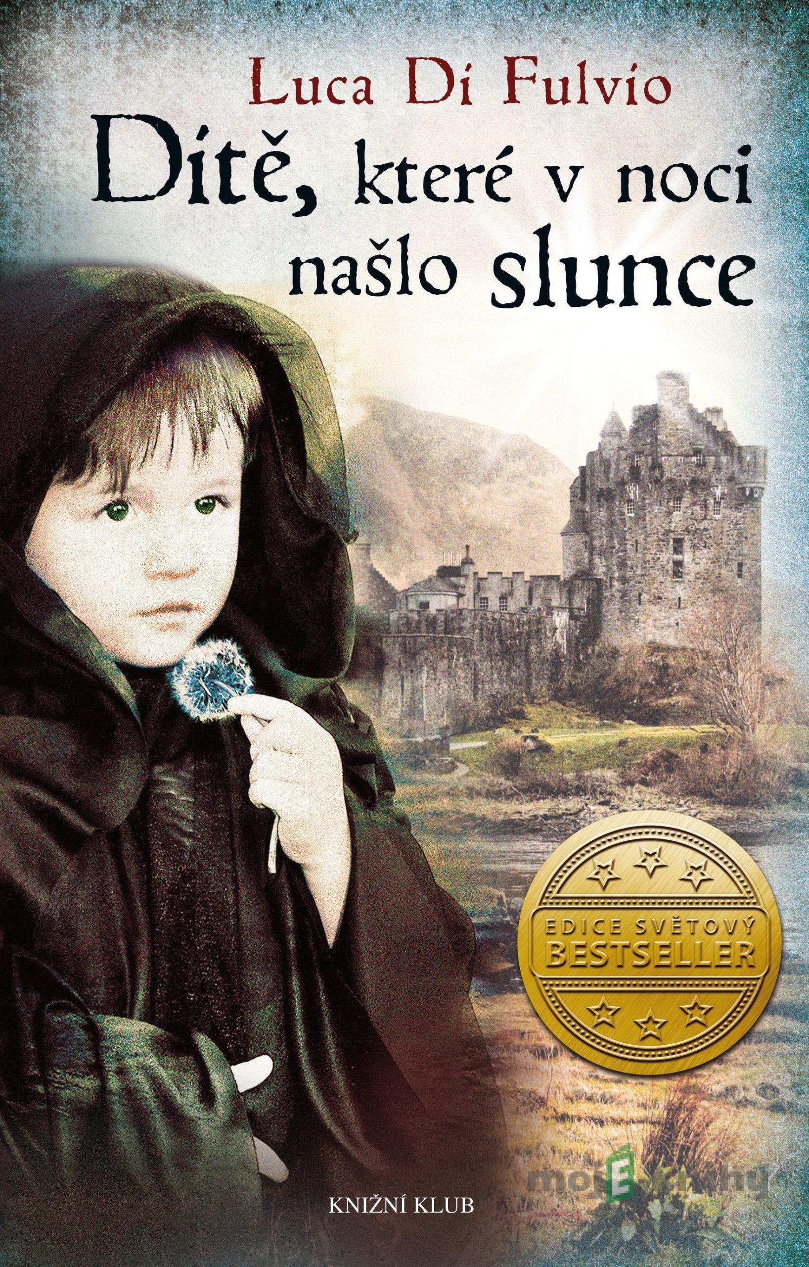 Dítě, které v noci našlo slunce - Luca Di Fulvio Dítě, které v noci našlo slunce - Luca Di Fulvio