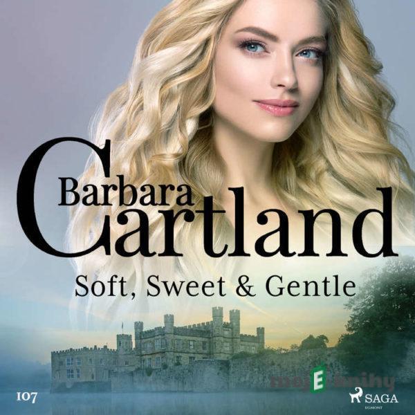 Soft, Sweet & Gentle (Barbara Cartland's Pink Collection 107) (EN) - Barbara Cartland