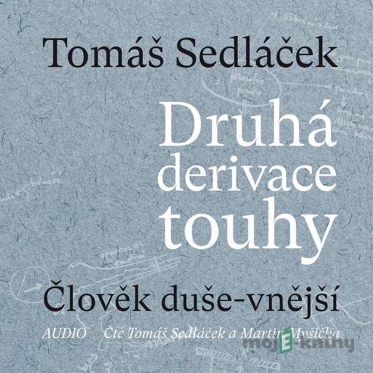 Druhá derivace touhy: Člověk duše-vnější - Tomáš Sedláček Druhá derivace touhy: Člověk duše-vnější - Tomáš Sedláček