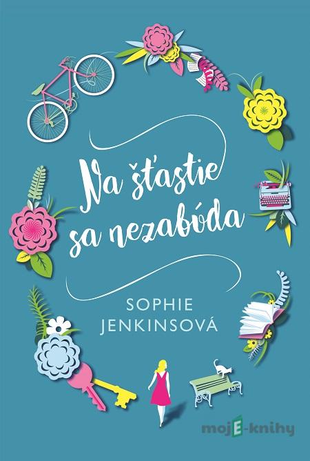 Na šťastie sa nezabúda - Sophie Jenkins Na šťastie sa nezabúda - Sophie Jenkins