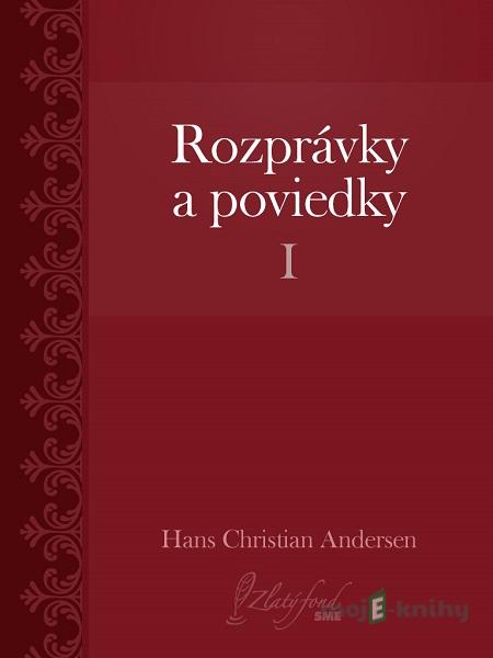 Rozprávky a poviedky I - Hans Christian Andersen Rozprávky a poviedky I - Hans Christian Andersen